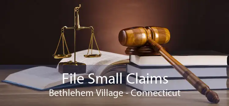 File Small Claims Bethlehem Village - Connecticut
