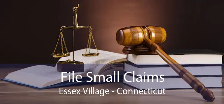 File Small Claims Essex Village - Connecticut