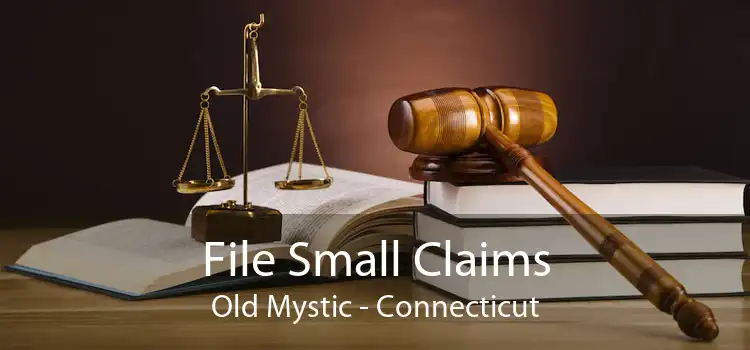 File Small Claims Old Mystic - Connecticut