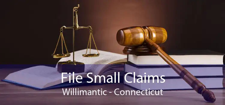 File Small Claims Willimantic - Connecticut