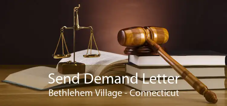 Send Demand Letter Bethlehem Village - Connecticut