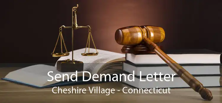 Send Demand Letter Cheshire Village - Connecticut