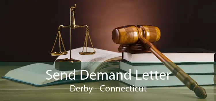 Send Demand Letter Derby - Connecticut