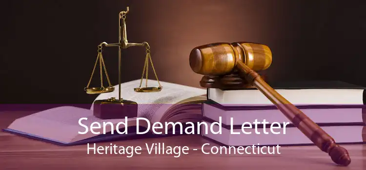 Send Demand Letter Heritage Village - Connecticut
