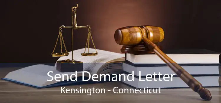 Send Demand Letter Kensington - Connecticut