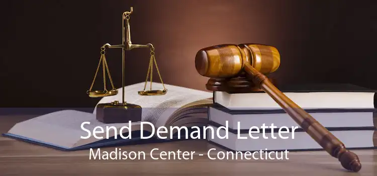 Send Demand Letter Madison Center - Connecticut