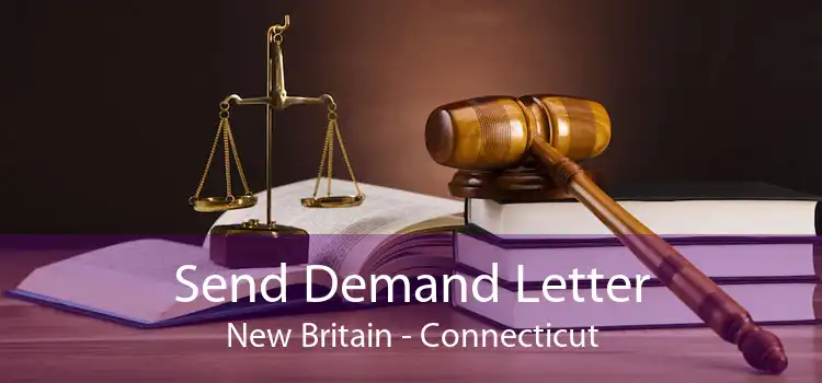 Send Demand Letter New Britain - Connecticut