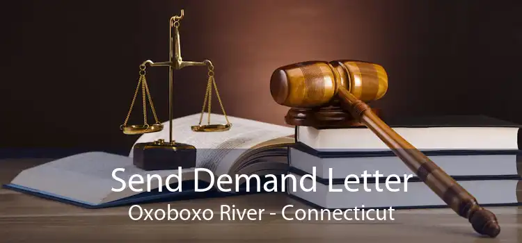 Send Demand Letter Oxoboxo River - Connecticut