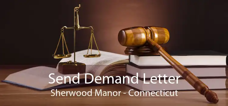 Send Demand Letter Sherwood Manor - Connecticut