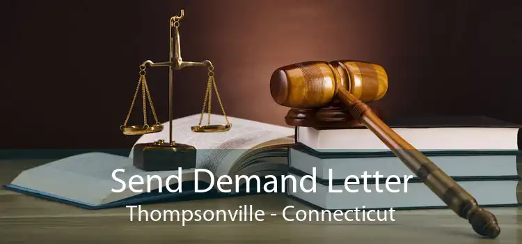 Send Demand Letter Thompsonville - Connecticut