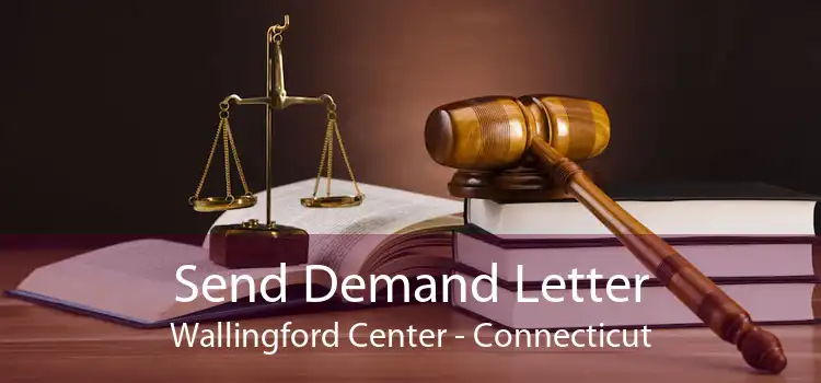 Send Demand Letter Wallingford Center - Connecticut