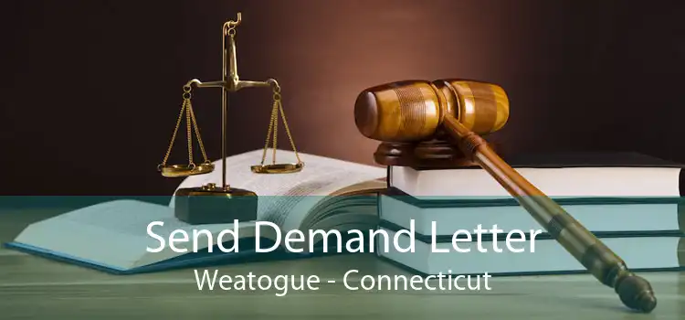 Send Demand Letter Weatogue - Connecticut