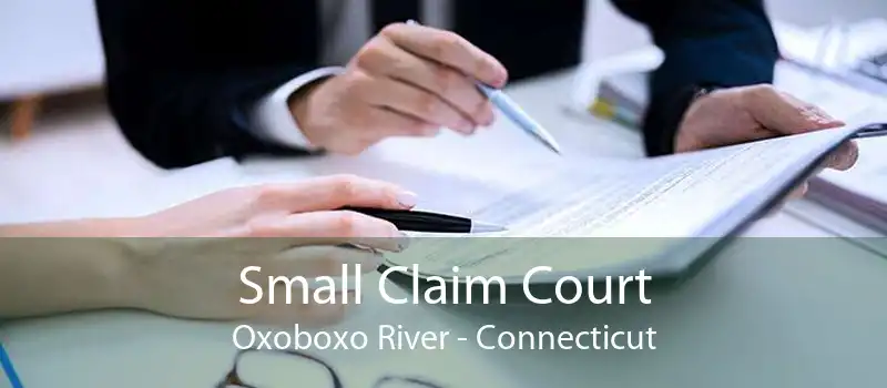 Small Claim Court Oxoboxo River - Connecticut