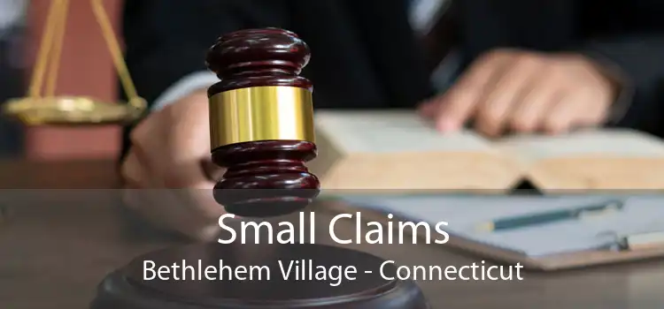 Small Claims Bethlehem Village - Connecticut