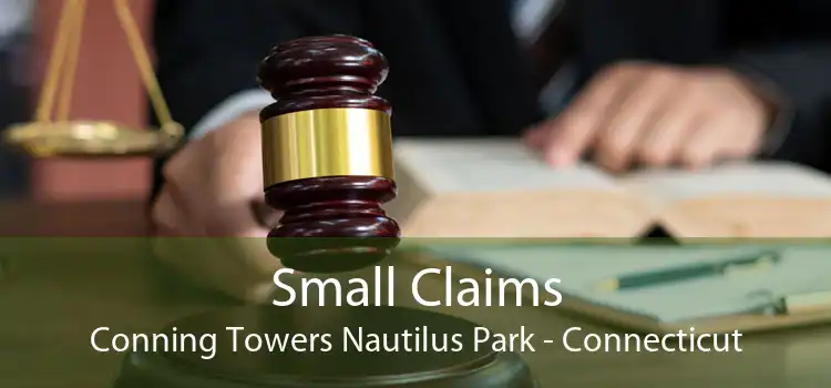 Small Claims Conning Towers Nautilus Park - Connecticut