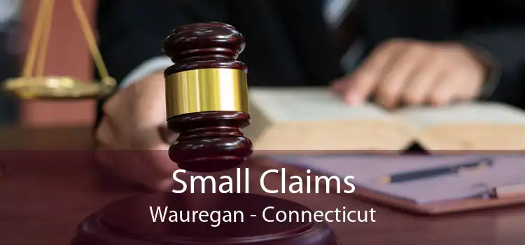 Small Claims Wauregan - Connecticut
