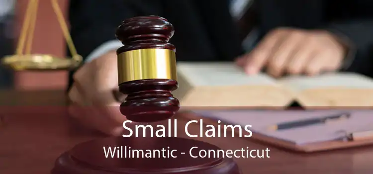 Small Claims Willimantic - Connecticut